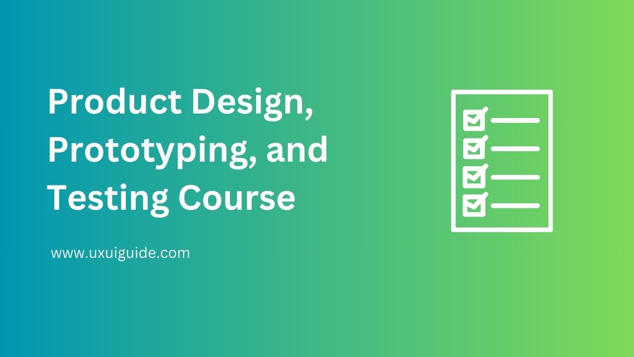 Product design prototyping and testing course