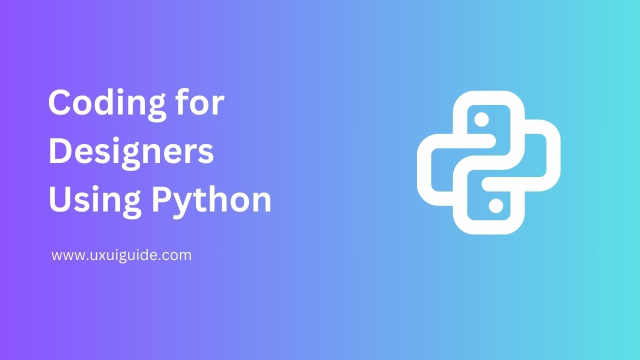 Coding for Designers Using Python